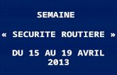 SEMAINE « SECURITE ROUTIERE » DU 15 AU 19 AVRIL 2013.