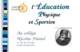 L Éducation P hysique et S portive l Éducation P hysique et S portive Au collège Nicolas Flamel 23, Bd de lEurope 95300 PONTOISE.