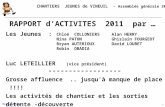 CHANTIERS JEUNES de VINEUIL - Assemblée générale 2011 1 RAPPORT dACTIVITES 2011 par … Les Jeunes : Luc LETEILLIER (vice président) ------------------ Grosse.