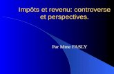 Impôts et revenu: controverse et perspectives. Par Mme FASLY.