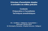 Principes danesthésie simples à connaître en milieu précaire Contexte Préparation à lanesthésie Techniques anesthésiques D1 : Certificat « Médecine humanitaire.