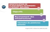 IDENTIFICATION DE PLATEFORMES TECHNIQUES DINTERET NATIONAL -Objectifs -Recensement des infrastructures IDENTIFICATION DE PLATEFORMES TECHNIQUES DINTERET.