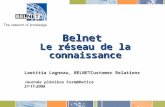 Belnet Le réseau de la connaissance Laetitia Lagneau, BELNETCustomer Relations Journée plénière Form@Hetice 21-11-2006.