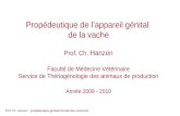 Prof. Ch. Hanzen – propédeutique génitale femelle des ruminants Propédeutique de lappareil génital de la vache Prof. Ch. Hanzen Faculté de Médecine Vétérinaire.