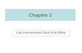 Chapitre 2 Les humanistes face à la Bible. Chapitre 2 (2)1. Introduction (2)2. La rédaction et la transmission de lEcriture (2)3. Les enjeux (2)4. Les.
