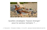 Quelles stratégies "basse énergie" pour le secteur tertiaire ?... J. Claessens – Energie et Habitat - 21 nov 08 –  @uclouvain.be