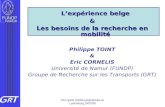 Vers quelle mobilité géographique au Luxembourg, 04/07/08 Lexpérience belge & Les besoins de la recherche en mobilité Philippe TOINT & Eric CORNELIS Université.