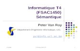 2/11/2004 P. Van Roy, InfoT4, S7 1 Informatique T4 (FSAC1450) Sémantique Peter Van Roy Département dIngénierie Informatique, UCL pvr@info.ucl.ac.be.