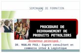 Animateur principal : DR. MANLAN PAUL: Expert consultant en commerce inter & Logistique SEMINAIRE DE FORMATION 1 PROCEDURE DE DEDOUANEMENT DE PRODUITS.