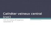 Cathéter veineux central (cvc) UE 4.3 soins durgence semestre 4.