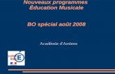 Nouveaux programmes Éducation Musicale BO spécial août 2008 Académie d'Amiens.
