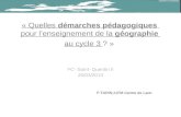 « Quelles démarches pédagogiques pour lenseignement de la géographie au cycle 3 ? » FC- Saint- Quentin II 20/03/2013 P.TARIN,IUFM Centre de Laon.