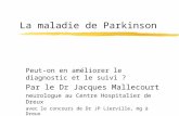 La maladie de Parkinson Peut-on en améliorer le diagnostic et le suivi ? Par le Dr Jacques Mallecourt neurologue au Centre Hospitalier de Dreux avec le.