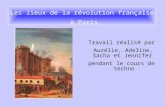 Les lieux de la révolution française à Paris Travail réalisé par Aurélie, Adeline, Sacha et Jennifer pendant le cours de techno.