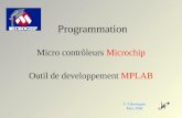 Programmation Micro contrôleurs Microchip Outil de developpement MPLAB © T.Berenguer Mars 2006.