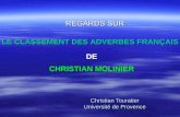 Christian Touratier Université de Provence REGARDS SUR LE CLASSEMENT DES ADVERBES FRANÇAIS DE CHRISTIAN MOLINIER.