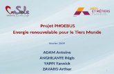 Projet PHOEBUS Energie renouvelable pour le Tiers MondeEnergie renouvelable pour le Tiers Monde février 2009 ADAM Antoine ANGHILANTE Régis YAPPI Yannick.