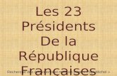 Les 23 Présidents De la République Françaises Recherche des documents et mise en page « Papi Michel »