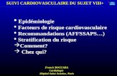SUIVI CARDIOVASCULAIRE DU SUJET VIH+ saint antoine Epidémiologie Facteurs de risque cardiovasculaire Recommandations (AFFSSAPS…) Stratification du risque.
