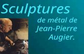Sculptures de métal de Jean-Pierre Augier. Né en 1941 à Nice, Jean-Pierre Augier vit et travaille au milieu des oliviers, à Saint-Antoine-de-Siga, berceau