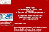 1 MASTER ECONOMIE ET GESTION Mention « Études du Développement » Expertise économique en politiques et projets de développement 29 octobre 2010 Evaluation.