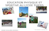 EDUCATION PHYSIQUE ET SPORTIVE AU LYCEE THIERS ANNEE SCOLAIRE 2010/2011 Mme COMBESSIS : coordonnatrice EPS.
