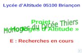 Lycée dAltitude 05100 Briançon Projet « Horloges dAltitude » E : Recherches en cours F.