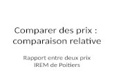 Comparer des prix : comparaison relative Rapport entre deux prix IREM de Poitiers.