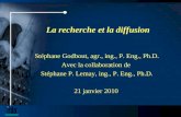 La recherche et la diffusion Stéphane Godbout, agr., ing., P. Eng., Ph.D. Avec la collaboration de Stéphane P. Lemay, ing., P. Eng., Ph.D. 21 janvier 2010.
