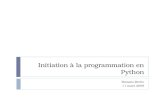 Initiation à la programmation en Python Romain Brette 11 mars 2009.