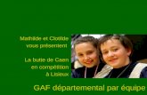 GAF départemental par équipe Mathilde et Clotilde vous présentent La butte de Caen en compétition à Lisieux.