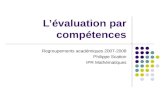 Lévaluation par compétences Regroupements académiques 2007-2008 Philippe Scatton IPR Mathématiques.