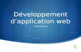 Développement dapplication web Larchitecture 1. Problématique Comment faire une application qui soit: Facilement maintenable Évolutive Avec une gestion.