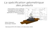 La spécification géométrique des produits Présentation dune méthode technique et dune approche pédagogique de la cotation, appliquée à létude dun axe à.