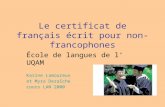 Le certificat de français écrit pour non-francophones École de langues de l UQAM Karine Lamoureux et Myra Deraîche cours LAN 2000.