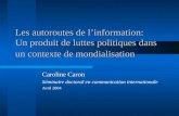 Les autoroutes de linformation: Un produit de luttes politiques dans un contexte de mondialisation Caroline Caron Séminaire doctoral en communication internationale.