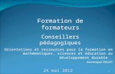 24 mai 2012 1 Orientations et ressources pour la formation en mathématiques, sciences et éducation au développement durable Dominique GILLET Formation.