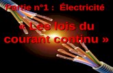 Partie n°1 : Électricité Partie n°1 : Électricité « Les lois du courant continu »