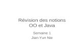 Révision des notions OO et Java Semaine 1 Jian-Yun Nie.