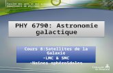Faculté des arts et des sciences Département de physique PHY 6790: Astronomie galactique Cours 8:Satellites de la Galaxie LMC & SMC Naines sphéroïdales.