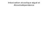Intoxication alcoolique aiguë et Alcoolodépendance.