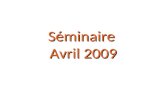 Séminaire Avril 2009. Fiche didentité du groupe Les temps forts.