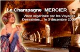 Le Champagne MERCIER … Visite organisée par les Voyages Dessaintes… le 3 décembre 2006. Cliquez pour continuer … Merci.
