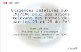 Exigences relatives aux EMI/EMC pour les avions relevant des normes des parties 23 et 25 du FAR Jean Cartier Atelier sur lavionique Certification des aéronefs.