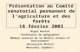 Présentation au Comité sénatorial permanent de lagriculture et des forêts 18 février 2003 Nigel Roulet Professeur de géographie Membre associé de la McGill.