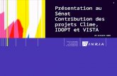 1 Présentation au Sénat Contribution des projets Clime, IDOPT et VISTA 25 octobre 2005.