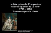 Sébastien MOISAN Conseiller pédagogique Angoulême Sud La Marquise de Pompadour Maurice Quentin de La Tour 1748 – 1755 documents pour la classe.