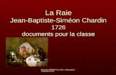 Sébastien MOISAN Conseiller pédagogique Angoulême Sud La Raie Jean-Baptiste-Siméon Chardin 1726 documents pour la classe.