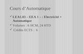 Cours dAutomatique LEA1.03 – EEA 1 – : Electricité + Automatique Volumes : 6 HCM, 24 HTD Crédits ECTS : 6