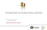 Professeur Jean-Luc Olivier > Faculté de Médecine Jean-Luc.Olivier@univ-lorraine.fr Introduction et Acides Gras saturés.